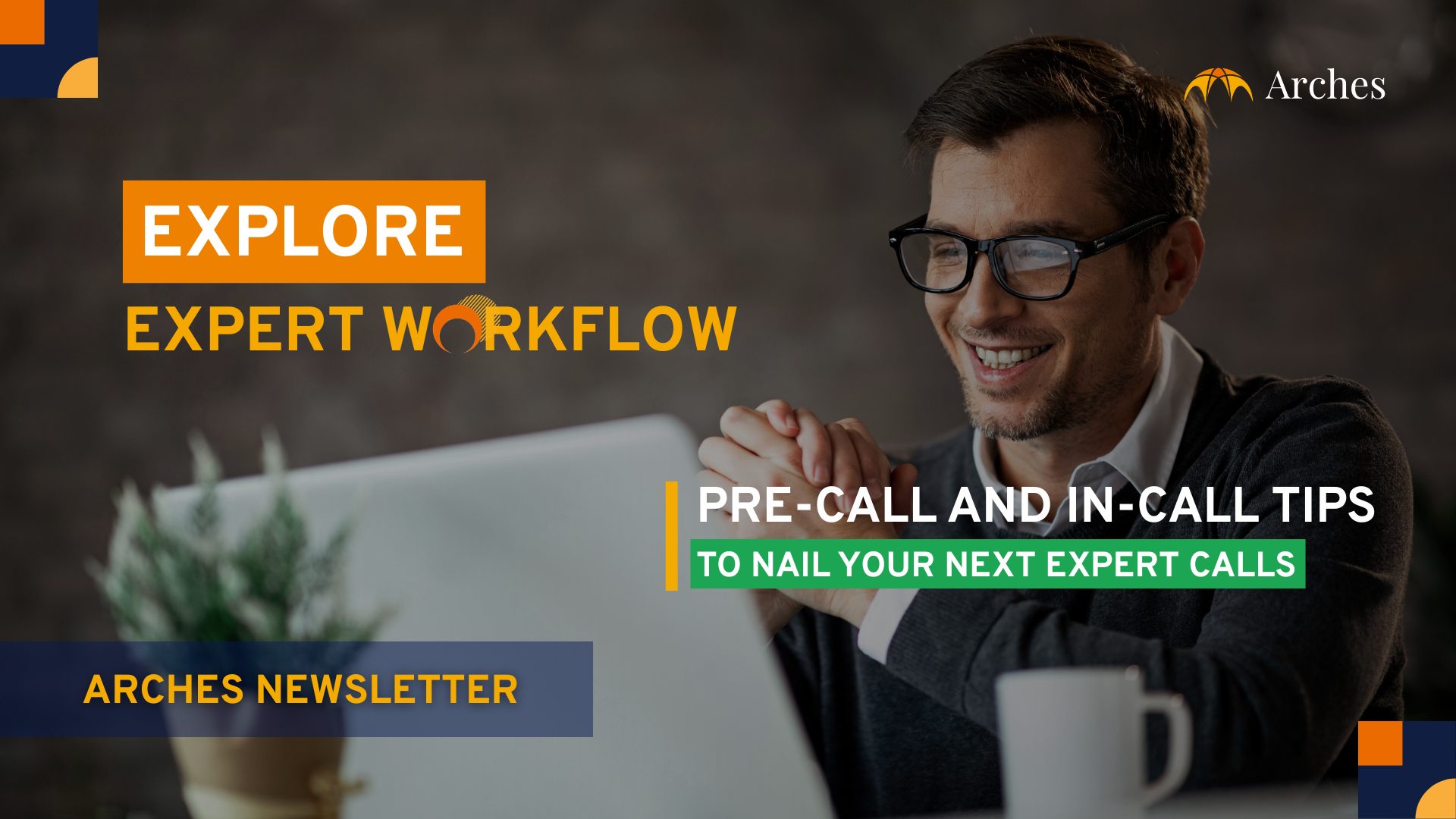 Explore Expert Call Workflow: Read this before your upcoming expert call