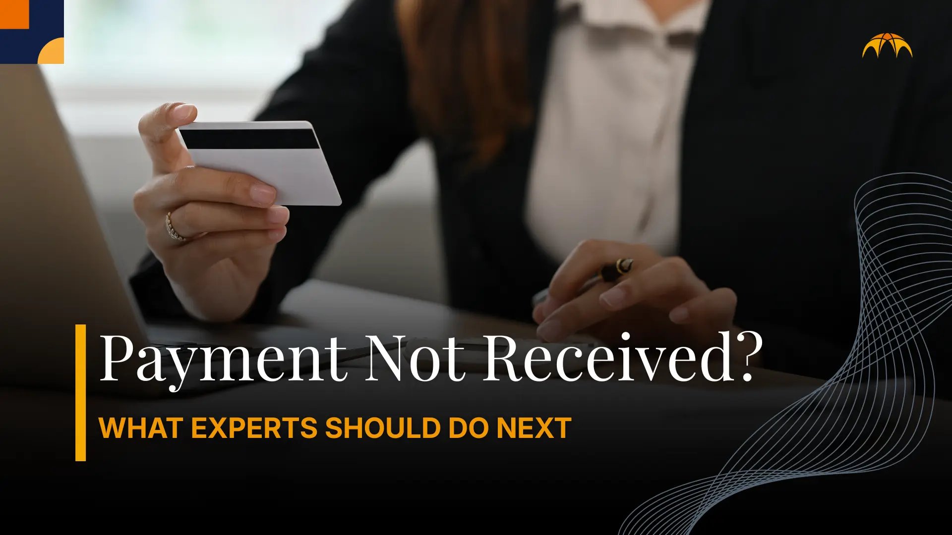 Payment Not Received? What Experts Should Do Next