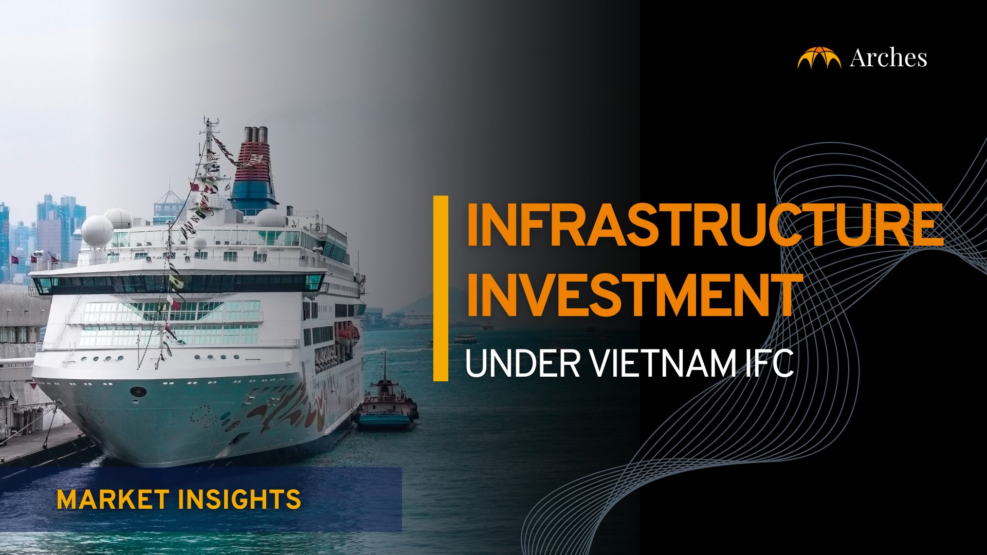 How the Vietnam International Financial Centre (IFC) Opens Up Infrastructure Investment Opportunities